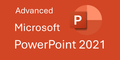 Advanced Microsoft PowerPoint 2021